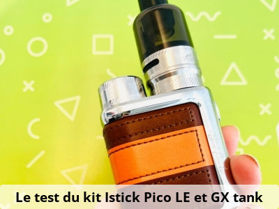 Le test du kit Istick Pico LE et GX tank
