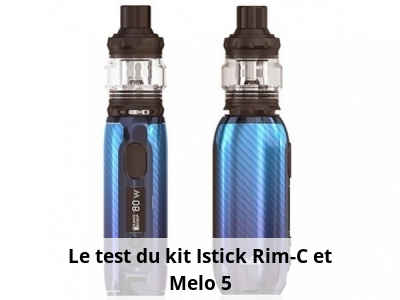 Le test du kit Istick Rim-C et Melo 5