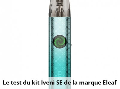Le test du kit Iveni SE de la marque Eleaf