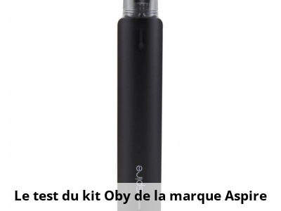 Le test du kit Oby de la marque Aspire