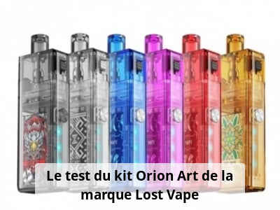 Le test du kit Orion Art de la marque Lost Vape