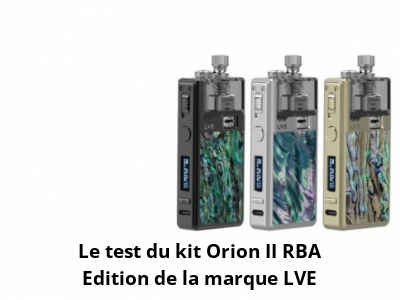 Le test du kit Orion II RBA Edition de la marque LVE