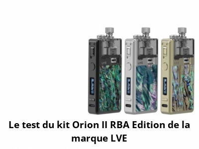 Le test du kit Orion II RBA Edition de la marque LVE