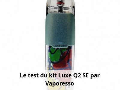 Le test du kit Luxe Q2 SE par Vaporesso