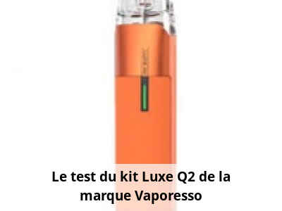 Le test du kit Luxe Q2 de la marque Vaporesso