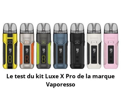 Le test du kit Luxe X Pro de la marque Vaporesso
