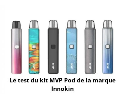 Le test du kit MVP Pod de la marque Innokin