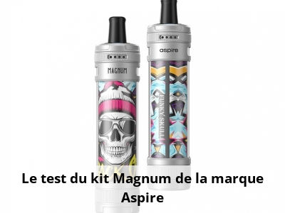 Le test du kit Magnum de la marque Aspire