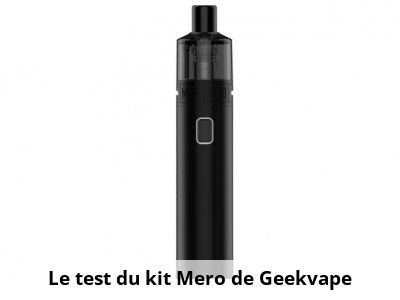 Le test du kit Mero de Geekvape