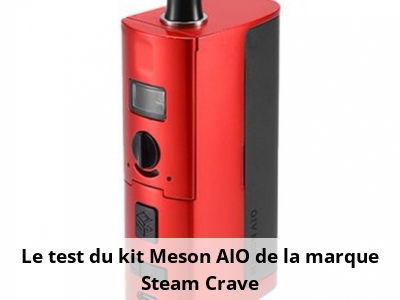 Le test du kit Meson AIO de la marque Steam Crave
