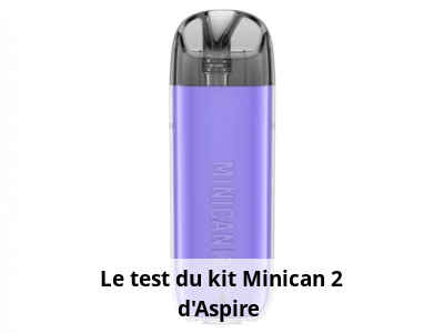 Le test du kit Minican 2 d'Aspire 