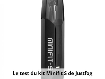 Le test du kit Minifit S de Justfog
