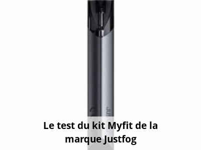 Le test du kit Myfit de la marque Justfog