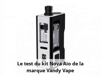 Le test du kit Nova Aio de la marque Vandy Vape