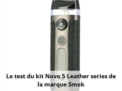 Le test du kit Novo 5 Leather series de la marque Smok
