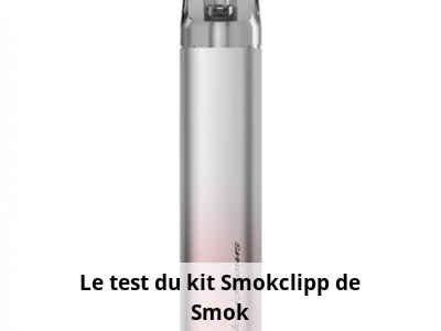 Le test du kit Smokclipp de Smok