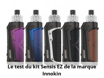 Le test du kit Sensis EZ de la marque Innokin