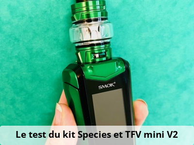 Le test du kit Species et TFV mini V2