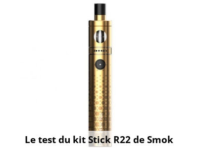 Le test du kit Stick R22 de Smok