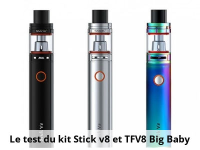 Le test du kit Stick v8 et TFV8 Big Baby