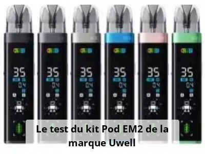 Le test du kit Pod EM2 de la marque Uwell