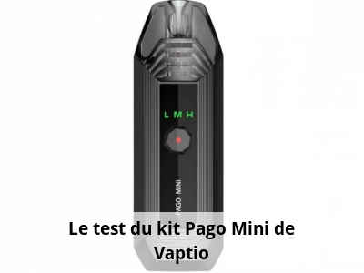 Le test du kit Pago Mini de Vaptio
