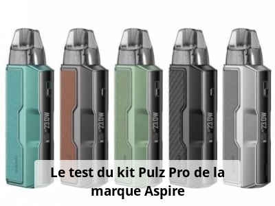 Le test du kit Pulz Pro de la marque Aspire
