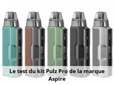 Le test du kit Pulz Pro de la marque Aspire