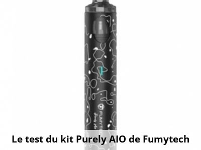 Le test du kit Purely AIO de Fumytech
