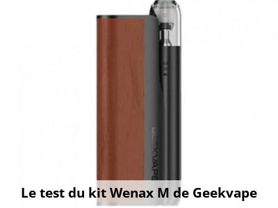 Le test du kit Wenax M de Geekvape