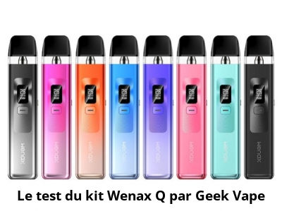 Le test du kit Wenax Q par Geek Vape