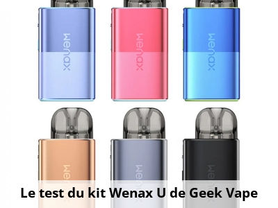 Le test du kit Wenax U de Geek Vape 