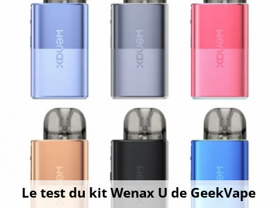 Le test du kit Wenax U de GeekVape