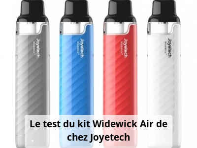 Le test du kit Widewick Air de chez Joyetech