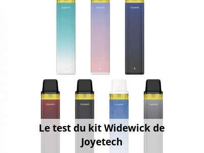 Le test du kit Widewick de Joyetech