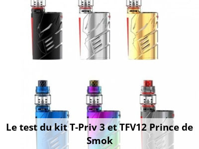 Le test du kit T-Priv 3 et TFV12 Prince de Smok