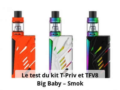 Le test du kit T-Priv et TFV8 Big Baby – Smok