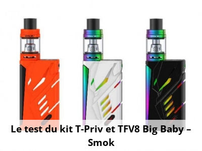 Le test du kit T-Priv et TFV8 Big Baby – Smok