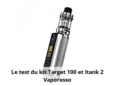 Le test du kit Target 100 et Itank 2 Vaporesso