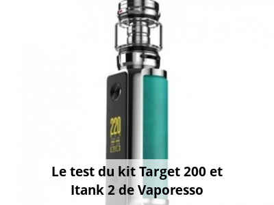 Le test du kit Target 200 et Itank 2 de Vaporesso