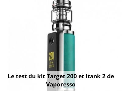 Le test du kit Target 200 et Itank 2 de Vaporesso
