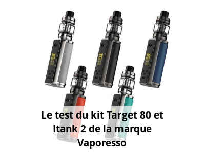 Le test du kit Target 80 et Itank 2 de la marque Vaporesso