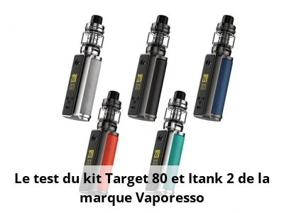 Le test du kit Target 80 et Itank 2 de la marque Vaporesso