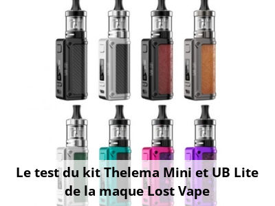 Le test du kit Thelema Mini et UB Lite de la maque Lost Vape