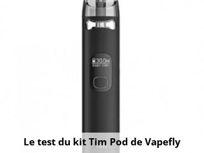 Le test du kit Tim Pod de Vapefly