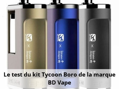 Le test du kit Tycoon Boro de la marque BD Vape
