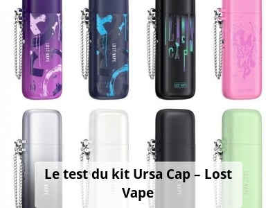 Le test du kit Ursa Cap – Lost Vape