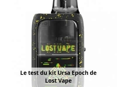 Le test du kit Ursa Epoch de Lost Vape