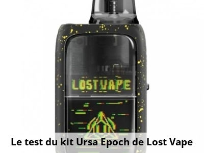 Le test du kit Ursa Epoch de Lost Vape