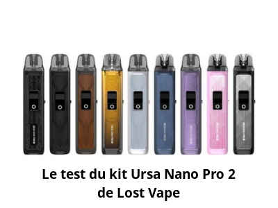 Le test du kit Ursa Nano Pro 2 de Lost Vape